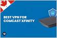 A melhor VPN para Comcast Xfinity 100 funciona em 202